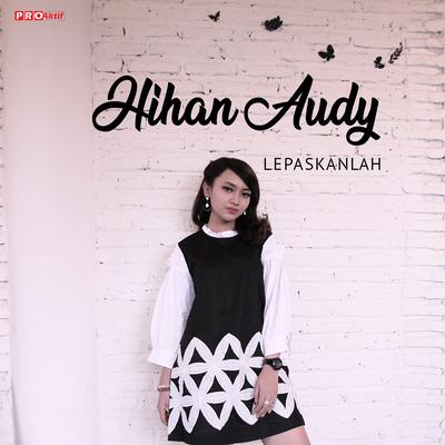 Lepaskanlah By Jihan Audy's cover