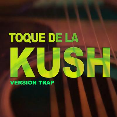 Toque de la Kush Trap's cover