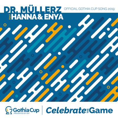 Celebrate the Game (Official Gothia cup song 2019) By Hanna, Dr. Müllerz's cover