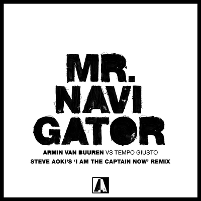 Mr. Navigator (Steve Aoki's 'I Am The Captain Now' Remix) By Armin van Buuren, Tempo Giusto's cover