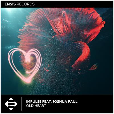 Old Heart (Radio Edit) By Impulse, Joshua Paul's cover