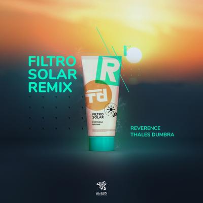 Filtro Solar (Thales Dumbra & Reverence Remix) By Thales Dumbra, Reverence's cover