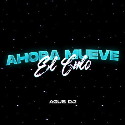 Ahora Mueve el Culo By Agus Dj, DJ GERE's cover