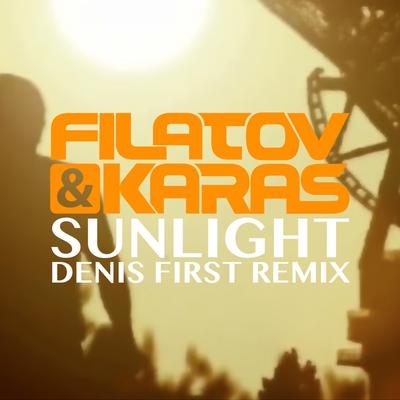 Sunlight (Denis First Remix) By Filatov & Karas, Denis First's cover