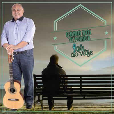 Como Dói Te Perder By Gil do  Valle's cover