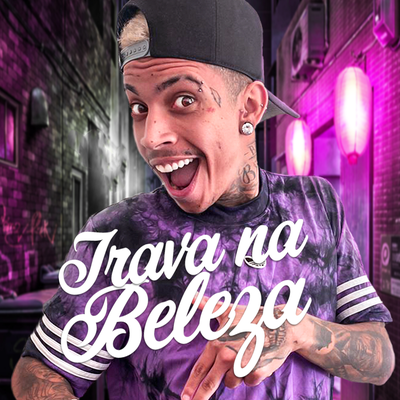 Trava Na Beleza By Matheus Yurley, DJ Alex BNH's cover