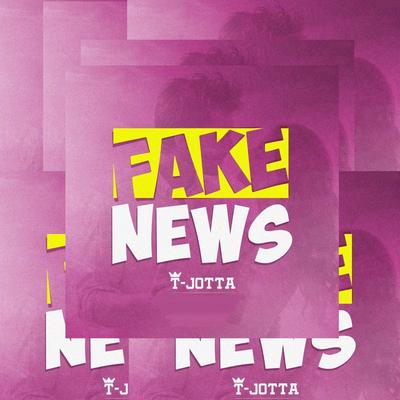 Fake News By T Jotta's cover