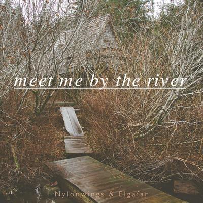 Meet Me by the River By Nylonwings, Elgafar's cover