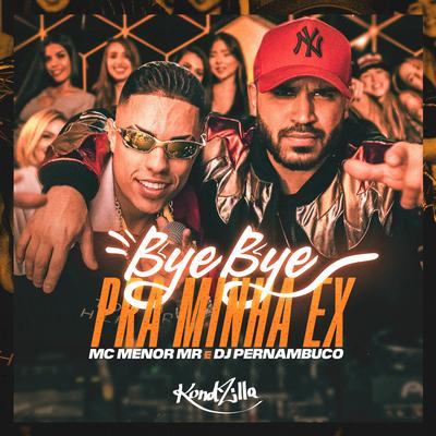 Bye Bye pra Minha Ex By MC Menor Mr, DJ Pernambuco's cover