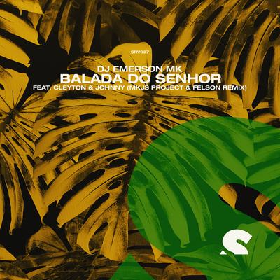 Balada Do Senhor Feat. Cleyton & Johnny (MKJS Project & FELSON Remix) By DJ Emerson MK, MKJS Project, Felson's cover