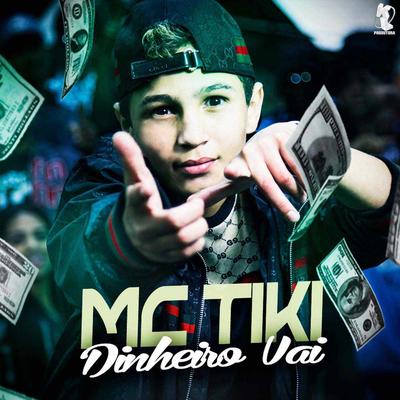 Dinheiro Vai By MC Tiki's cover