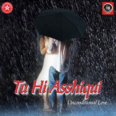 Tu Hi Asshiqui (Unconditional Love)'s cover