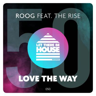 Love The Way (Original Mix) By Roog, The Rise's cover