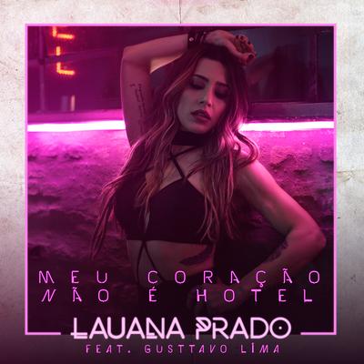 Meu Coração Não É Hotel By Lauana Prado, Gusttavo Lima's cover