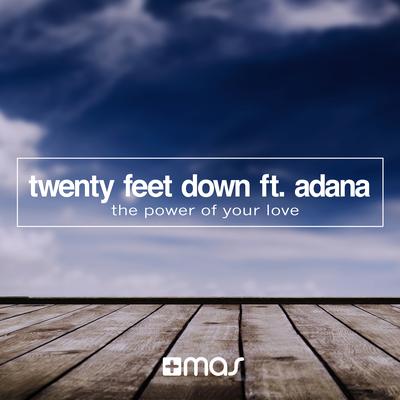 The Power of Your Love (Radio Mix) By Twenty Feet Down, Adana's cover