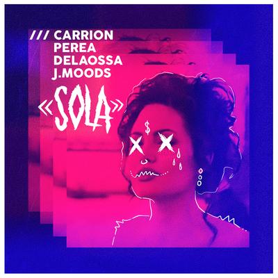 Sola By Delaossa, Carrion, Perea, JMoods's cover