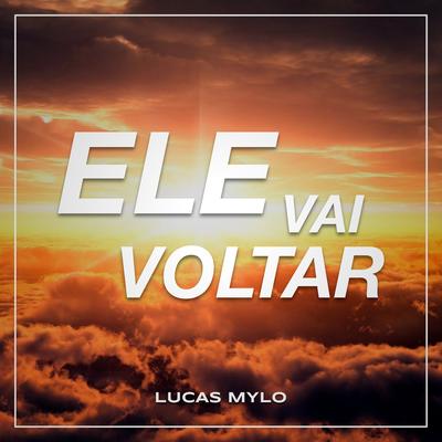 Ele Vai Voltar By Lucas Mylo's cover