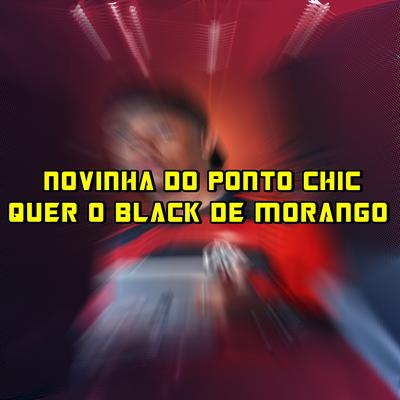 Novinha do Ponto Chic Quer o Black de Morango By Matheus Ryder's cover