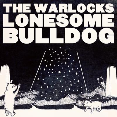 Lonesome Bulldog - Single By The Warlocks's cover