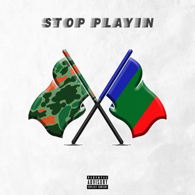 Stop Playin (feat. Dom Kennedy)'s cover