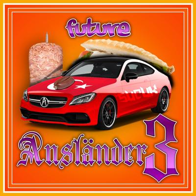 Ausländer 3 By Future's cover
