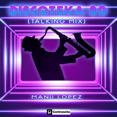 Discoteka 80 (Talking Sax Mix) By Manu Lopez's cover