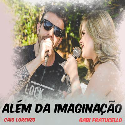 Além da Imaginação (Acústico) By Gabi Fratucello, Caio Lorenzo's cover