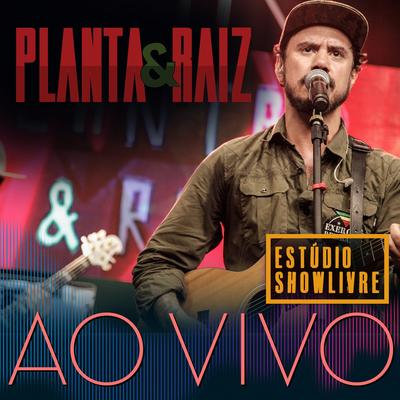 Planta e Raiz no Estúdio Showlivre (Ao Vivo)'s cover