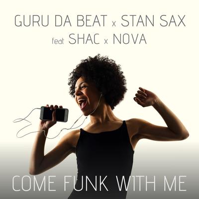 Come Funk With Me (feat. Shac & Nova) By Stan Sax, Shac, Nova, Guru Da Beat's cover