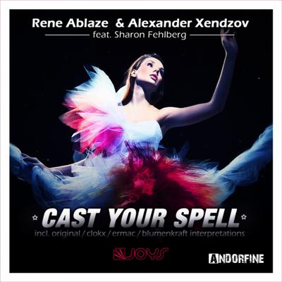 Cast Your Spell (Blumenkraft Remix) By Rene Ablaze, Alexander Xendzov, Sharon Fehlberg's cover