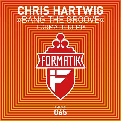 Bang The Groove (Format:B Remix) By Chris Hartwig's cover