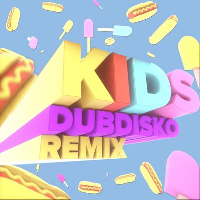 Kids (Remix) By Dubdisko's cover