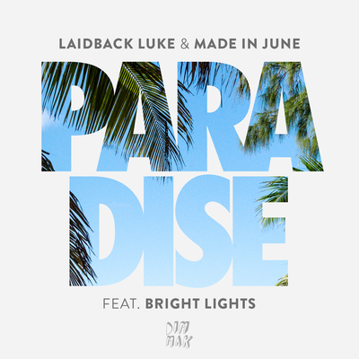 Paradise (feat. Bright Lights) By Laidback Luke, Made in June, Bright Lights's cover