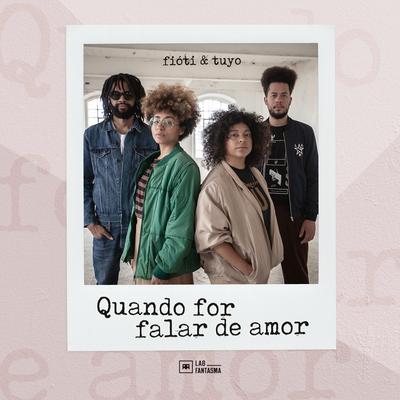 Quando for falar de amor By Fióti, Tuyo's cover