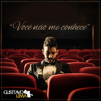 Você Não Me Conhece By Gusttavo Lima's cover