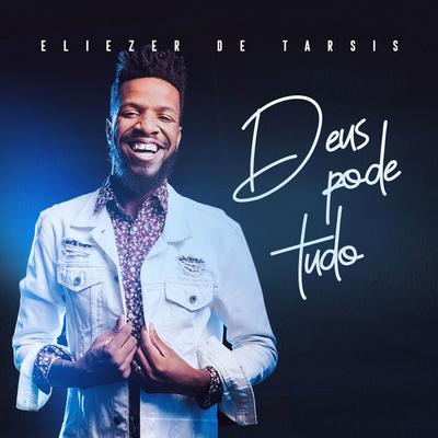 Deus Pode Tudo By Eliezer de Tarsis's cover