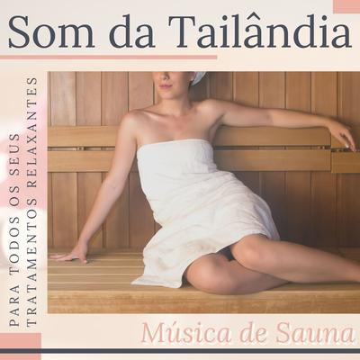 Som da Tailândia: Música de Sauna para Todos os seus Tratamentos Relaxantes's cover