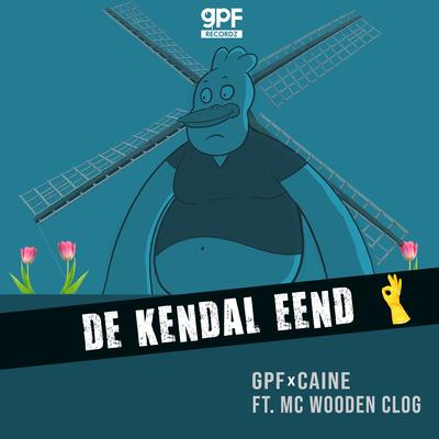 De Kendal Eend By MC Wooden Clog, Greazy Puzzy Fuckerz, Caine's cover