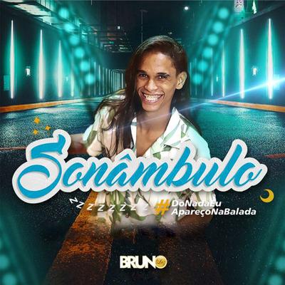 Sonâmbulo: Do Nada Eu Apareço na Balada By Bruno Luz's cover