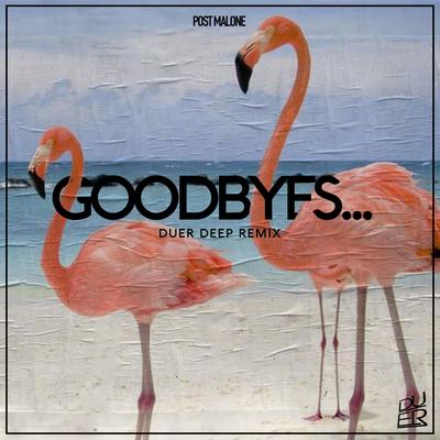 Post Malone - Goodbyes (Remix) By Duer Deep's cover