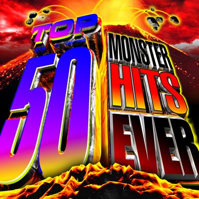 Top 50 Monster Hits Ever!'s cover
