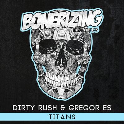 Titans (Original Mix) By Dirty Rush & Gregor Es's cover