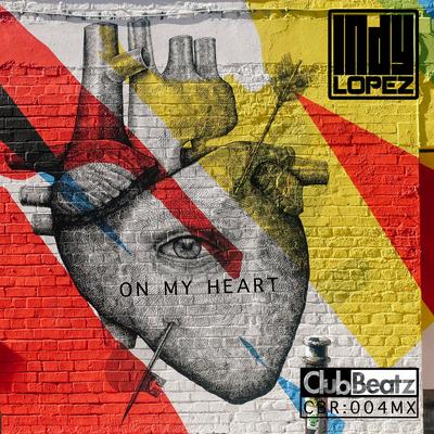 On My Heart (Original Mix) By Indy Lopez's cover