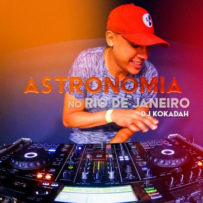 Astronomia No Rio De Janeiro By DJ Kokadah's cover