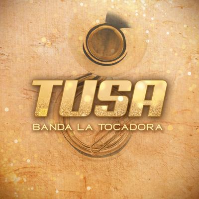 Tusa By Banda La Tocadora's cover