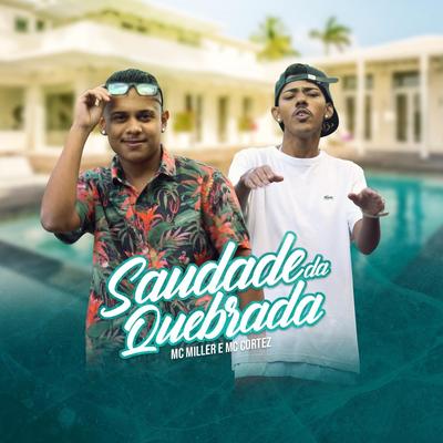 Saudade da Quebrada (feat. MC Cortez) By MC Miller, Mc Cortez's cover