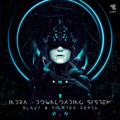 Downloading System (Blazy & Sighter Remix) By Indra, Blazy, Sighter's cover