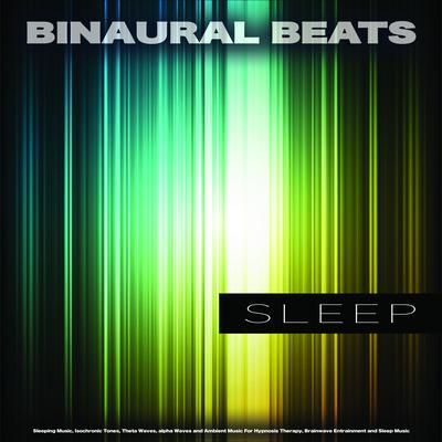 Binaural Beats and Brainwave Entrainment By Binaural Beats Sleep, Sleeping Music, Isochronic Tones Brainwave Entrainment's cover