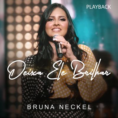 Deixa Ele Brilhar (Playback) By Bruna Neckel's cover