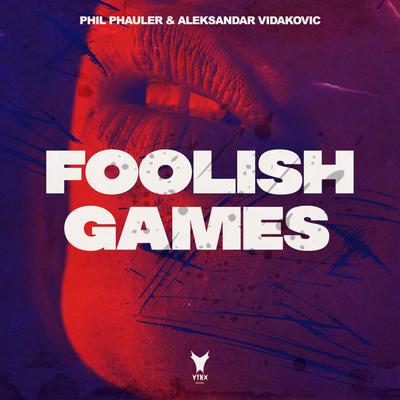 Foolish Games By Phil Phauler, Aleksandar Vidakovic's cover